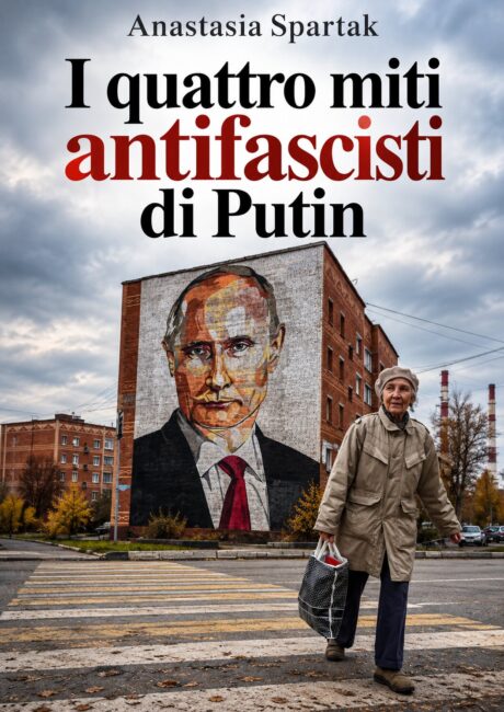 Anastasia Spartak – I quattro miti antifascisti di Putin